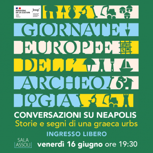 16 giugno ore 19.30: giornate europee dell’archeologia, “Conversazioni su Neapolis” in Sala Assoli
