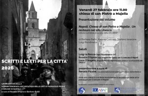 <strong>La Soprintendenza ABAP per il Comune di Napoli</strong> VENERDI’ 27 febbraio nella chiesa di San Pietro a Majella presenta <strong>SCRITTI E LETTI PER LA CITTA’ 2026 </strong>